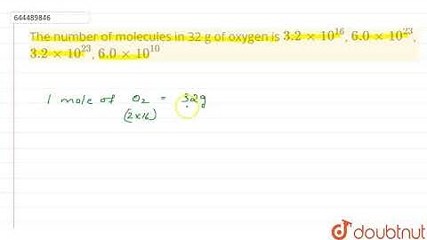 "The number of molecules in 32 g of oxygen is `3.2xx10^(16)`,`6.0xx   |Class 11 CHEMISTRY | Doubtnut