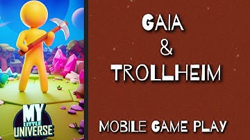 My Little Universe | Gaia & Trollheim | #MobileGames