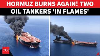 ‘HUNT AND DESTROY’: 2 Oil Tankers EXPLODE After Naval Mine Strikes In Hormuz, IRGC Warns Ships
