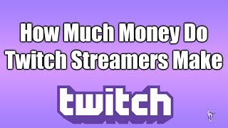 How much money do small twitch streamers make