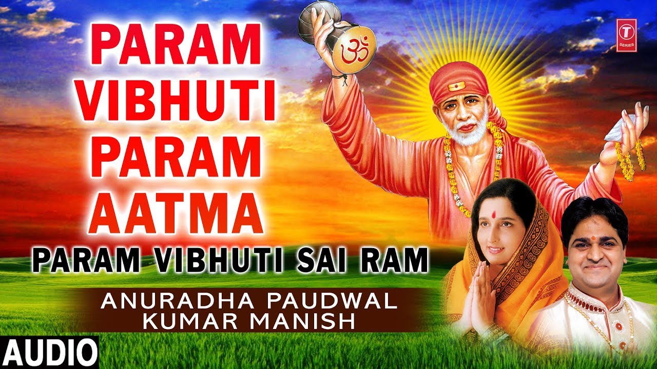 devi bhajan kannada Param Vibhuti I Param Aatma I Sai Bhajan I ANURADHA PAUDWAL,KUMAR MANISH I Param Vibhuti Sai Ram