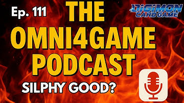 Omni4Game Podcast Ep. 111 Silphy Good? | Digimon Card Game | BT23 Hackers