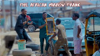 THE AFRICAN MIRROR PRANK