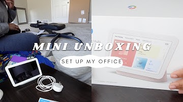 Unboxing of Nest Hub and Setting Up My Office| Mini Vlog