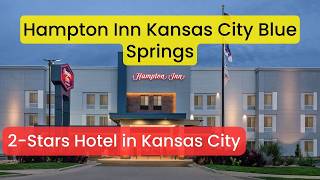 Hampton Inn Kansas City Blue Springs - Minimal Budget 2-Star Hotel in Kansas City
