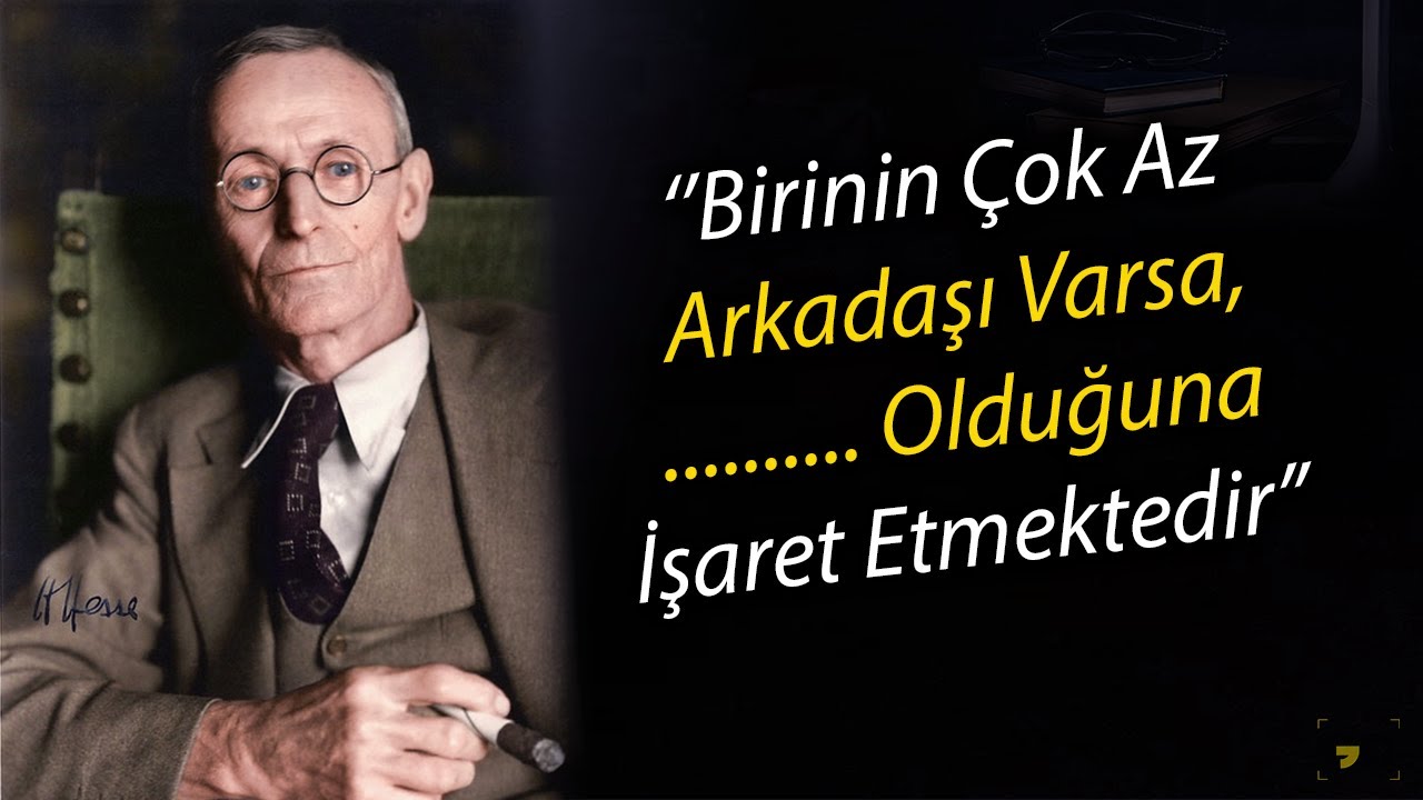Hayatta Çok Geç Olmadan Önce Bilinmesi Gereken Hermann Hesse’nin Alıntıları