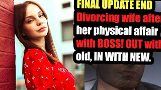 UPDATED FINAL ENDING to Divorcing wife after her physical affair with BOSS!