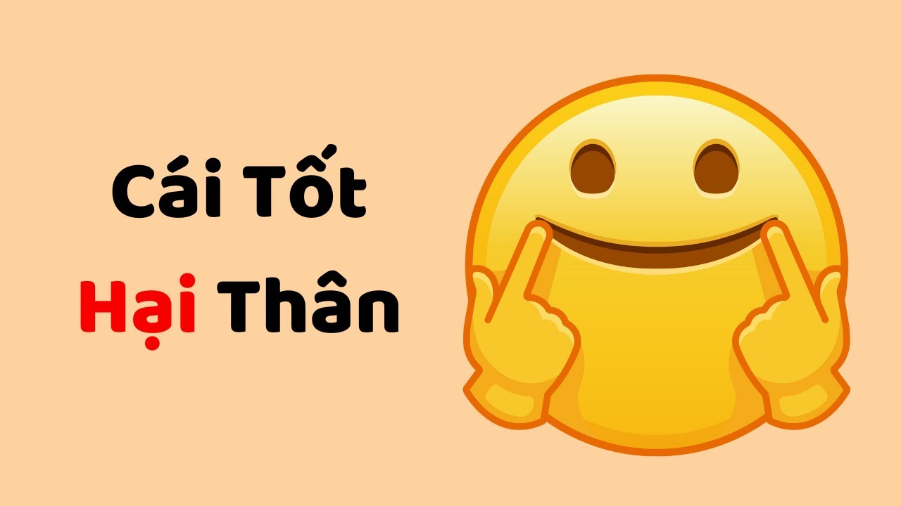 Outline Video Cẩn Thận: Cái Tốt Hại Thân