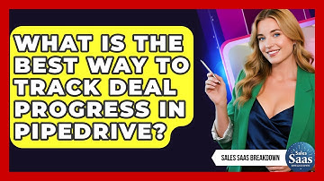 What Is The Best Way To Track Deal Progress In Pipedrive? - Sales Saas Breakdown
