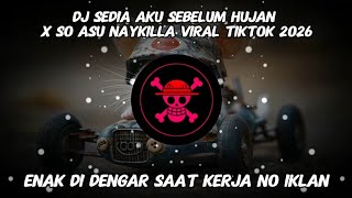 Dj Sedia Aku Sebelum Hujan X So Asu Naykilla Viral Tiktok 2026 Versi Terbaik No Iklan Slow Bass