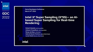 Intel® Xe Super Sampling - an AI-based Upscaling for Real-Time Rendering | GDC 2022 | Intel Software