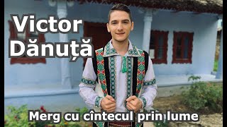 Victor Dănuță - Merg cu cîntecul prin lume | Official Video