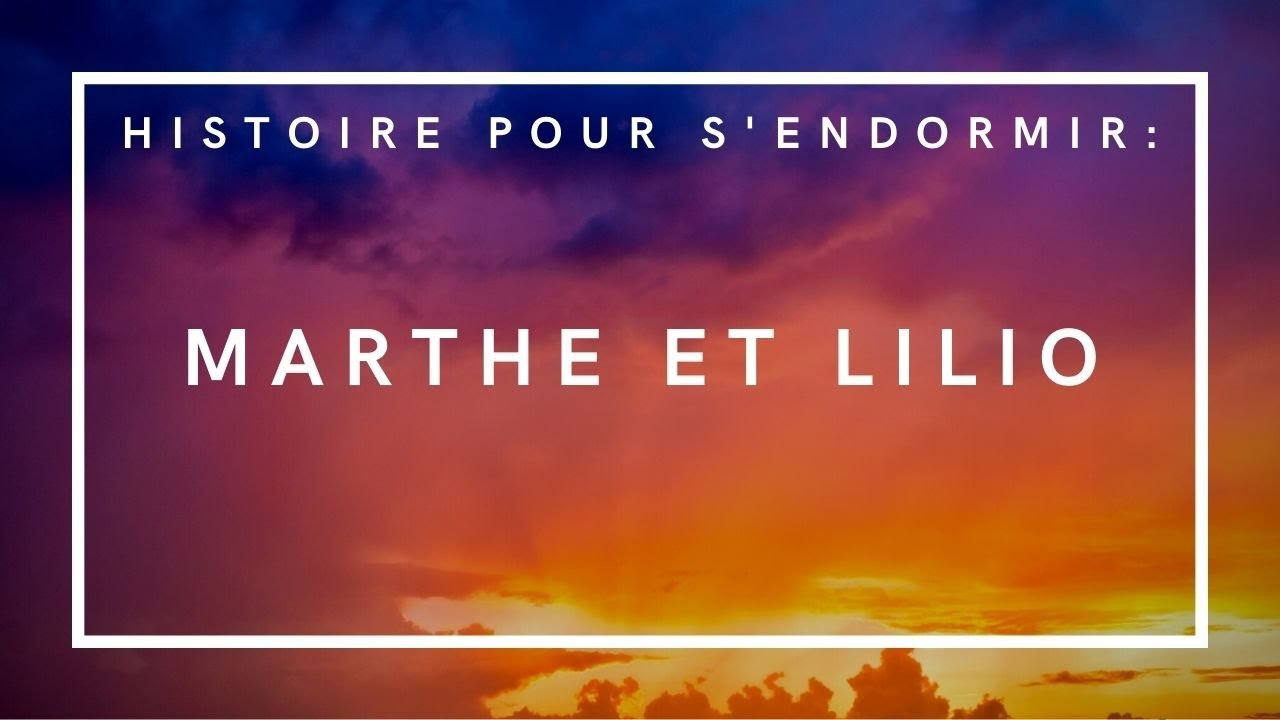 Marthe et Lilio | Histoire pour s'endormir