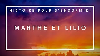 Marthe et Lilio | Histoire pour s'endormir