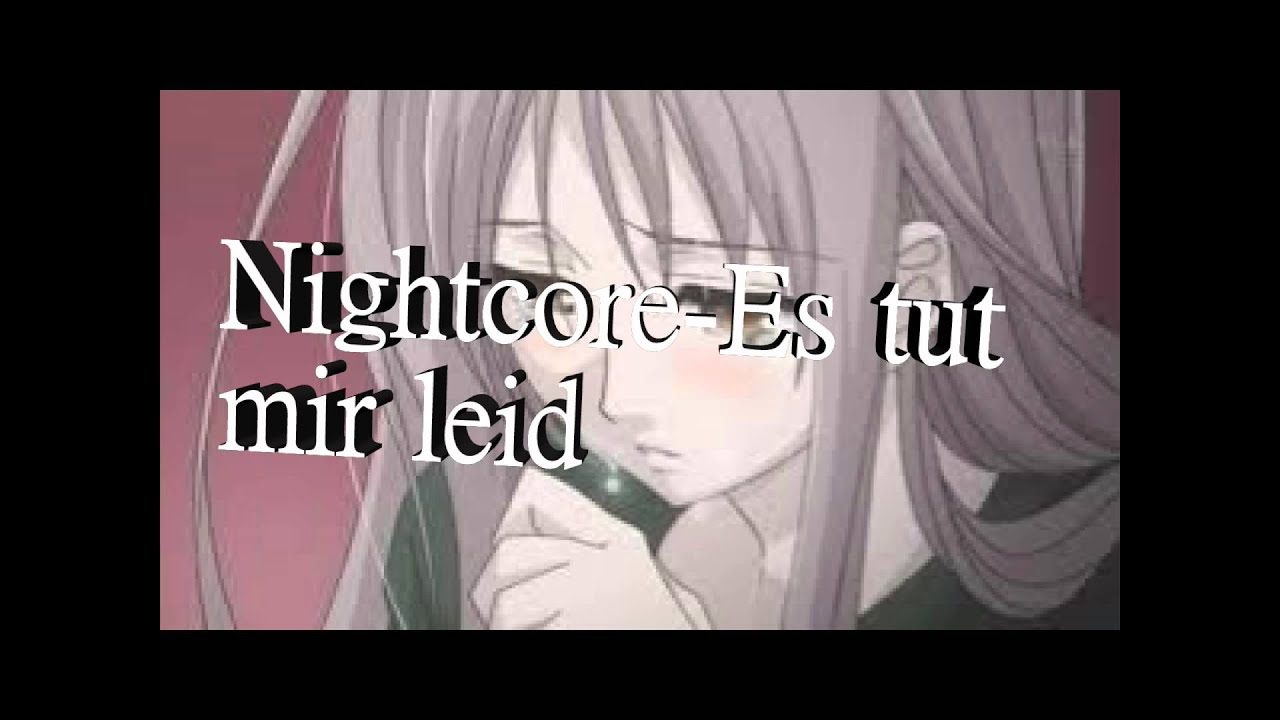 Es Tut Mir Leid Dass Ich So Bin Nightcore-Es tut mir leid,dass ich so bin wie ich bin - YouTube