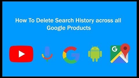 How to delete search history from all google products