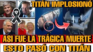 Submarino TITAN IMPLOSIONO y MURIERON los 5 TRIPULANTES | Asi MURIERON los tripulantes capsula titan