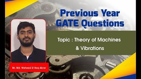 Theory of Machines & Vibrations GATE 2019 Set 1 Solutions I Mechanical Engineering