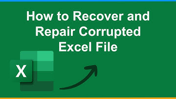 How to Recover and Repair Corrupted Excel File