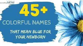 45+ Colorful Names That Mean Blue For Your Newborn