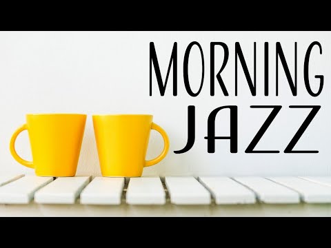 Awakening Morning JAZZ - Fresh Coffee JAZZ Music to Start The Day &  Wake Up