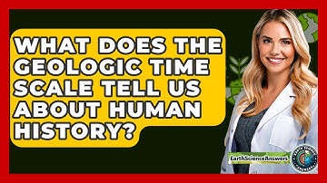What Does The Geologic Time Scale Tell Us About Human History? - Earth Science Answers