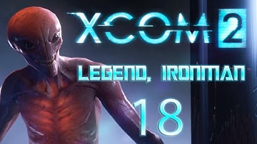 XCOM 2: Legend, Ironman Playthrough [18] (Advent Blacksite Pt. 2)