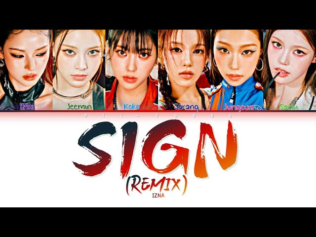 izna 'SIGN (Remix)' Lyrics (이즈나 SIGN (Remix) 가사) (Color Coded