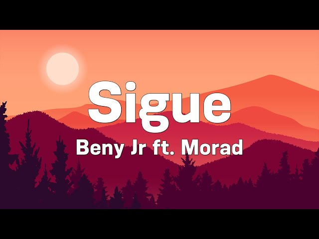 Morad x Beny JR - Sigue (Letra/Lyrics) class=