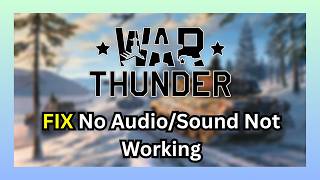 How To Fix War Thunder No Audio/Sound Not Working