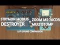 Strymon mobius destroyer vs zoom ms70cdr multistomp lofi sounds
