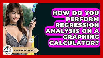 How Do You Perform Regression Analysis On A Graphing Calculator? - High School Toolkit