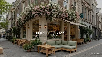Tranquil Morning Jazz Cafe Corner | Nature Ambience and Soft Jazz Therapy To Lift Your Mood