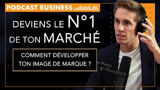 Comment être ADORÉ de ton CLIENT ? Deviens la NUMÉRO 1 de ton MARCHÉ - Podcast Business Impact