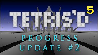 Progress Update #2 for TETRIS'D 5