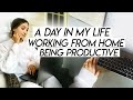 MY WORK FROM HOME ROUTINE! Working from Home Tips and How to Be Productive! Day in My Life Vlog