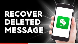 How to Recover Deleted Message on WeChat