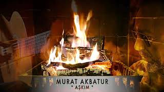 Murat Akbatur - Aşkım