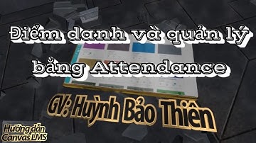 Hướng dẫn Canvas LMS - Sử dụng chức năng Attendance