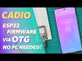 Installing CADIO Firmware on ESP32 Using Android phone via OTG | CADIO Home Automation