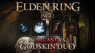 Elden Ring - 80 Arcane vs. Godskin Duo [NG+]