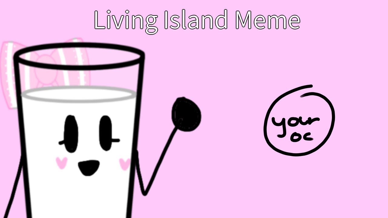 Living Island Meme Fake Collab milkintearsisland YouTube