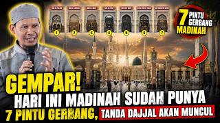 Gempar! Hari ini Madinah Sudah Punya 7 Pintu Gerbang, Tanda Dajjal Akan Muncul - Ust.Rahmat Baequni