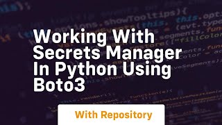 Working with secrets manager in python using boto3