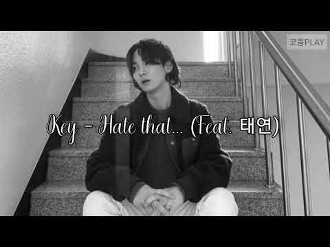 [playlist] 너도 나만큼 아파해. | Key - Hate that... (Feat. 태연) | 가사 | 노래추천