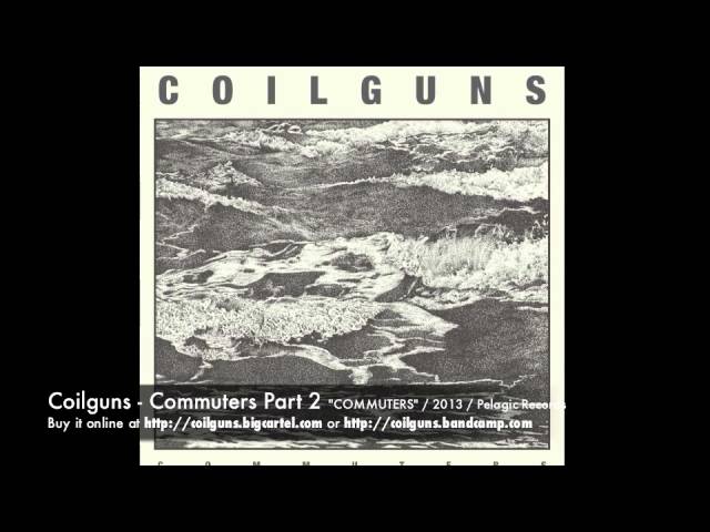 Watch Coilguns - Commuters Part 2 on YouTube Watch Coilguns - Commuters Part 2 on YouTube