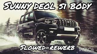 sunny deol si body song 🔥 slowed-rewerb songs 🎧