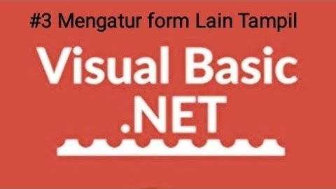 Visual Basic .NET #3 Mengatur Form Lain Tampil