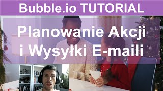 Planowanie Akcji i Wysyłki E-maili - Scheduling Emails & Actions| Bubble.io TUTORIAL