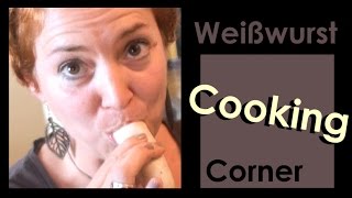 👩🏻‍🍳🥨 Cooking Corner 13 | 4 Varianten eine Bayrische Weißwurst zu essen